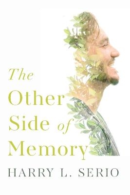 The Other Side of Memory - Harry L Serio