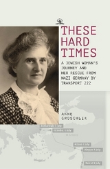 These Hard Times - Anne Groschler