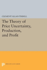 The Theory of Price Uncertainty, Production, and Profit - Clement Allan Tisdell