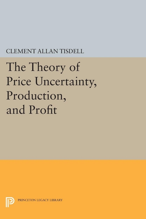 The Theory of Price Uncertainty, Production, and Profit - Clement Allan Tisdell