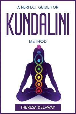 A Perfect Guide for Kundalini Method -  Theresa Delaway