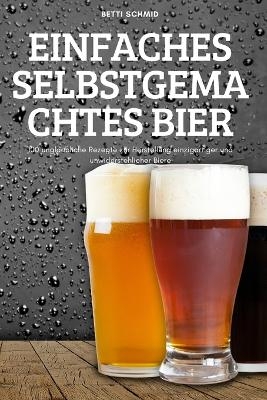 Einfaches Selbstgemachtes Bier -  Betti Schmid