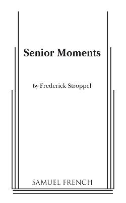 Senior Moments - Frederick Stroppel