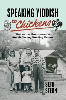 Speaking Yiddish to Chickens - Seth Stern