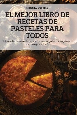 El Mejor Libro de Recetas de Pasteles Para Todos -  Ernesta Solinas