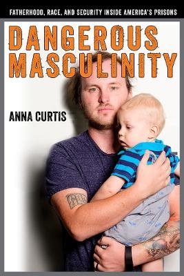 Dangerous Masculinity - Anna Curtis