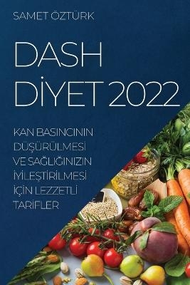 Dash Dİyet 2022 - Samet Öztürk