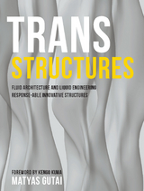 Trans Structures: Fluid Architecture and Liquid Engineering - Matyas Gutai