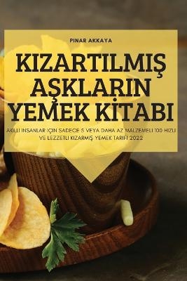 Kizartilmi&#350; A&#350;klarin Yemek K&#304;tabi -  P&  #305;  nar Akkaya