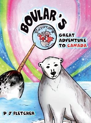 Boular's Great Adventure to Canada - PJ Fletcher