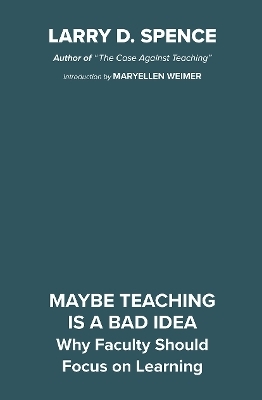 Maybe Teaching is a Bad Idea - Larry D. Spence