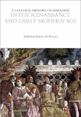 A Cultural History of Marriage in the Renaissance and Early Modern Age - 