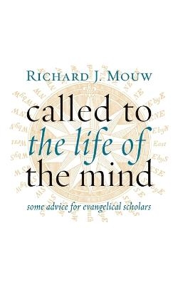 Called to the Life of the Mind - Richard J. Mouw