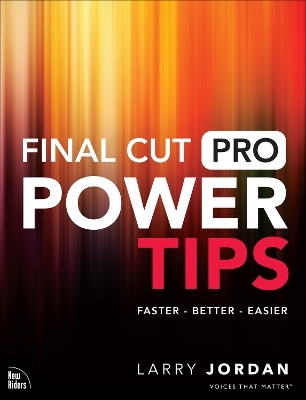 Final Cut Pro Power Tips - Larry Jordan