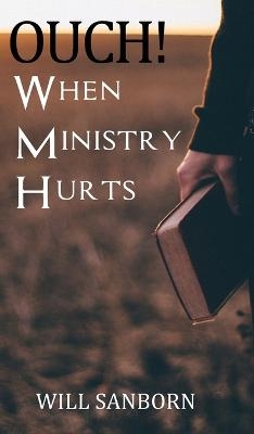 OUCH! When Ministry Hurts - Will Sanborn