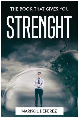 The Book That Gives You Strenght -  Marisol Deperez