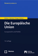 Die Europäische Union - Bieber, Roland; Epiney, Astrid; Haag, Marcel; Kotzur, Markus