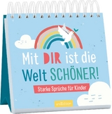 Mit dir ist die Welt schöner!