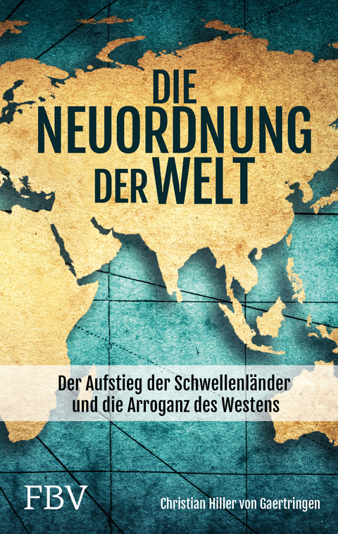 Die Neuordnung der Welt - Christian Hiller von Gaertringen