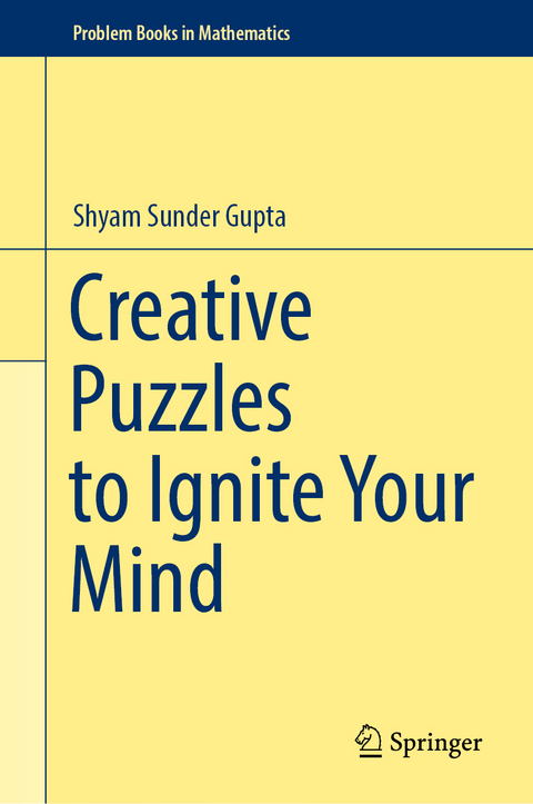 Creative Puzzles to Ignite Your Mind - Shyam Sunder Gupta