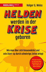 Helden werden in der Krise geboren - Holger G. Weiss