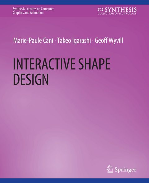 Interactive Shape Design - Marie-Paule Cani, Takeo Igarashi, Geoff Wyvill