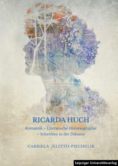 Ricarda Huch - Gabriela Jelitto-Piechulik