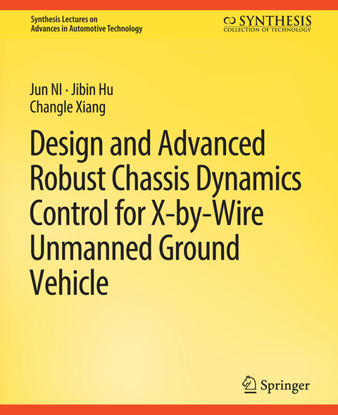 Design and Advanced Robust Chassis Dynamics Control for X-by-Wire Unmanned Ground Vehicle - Jun Ni, Jibin Hu, Changle Ziang