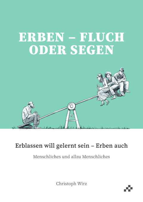 Erben – Fluch oder Segen - Christoph Wirz