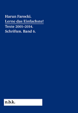 Harun Farocki. Lerne das Einfachste! Texte 2001–2014. Schriften. Band 6. - Harun Farocki