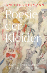 Poesie der Kleider - Anette Ruttmann