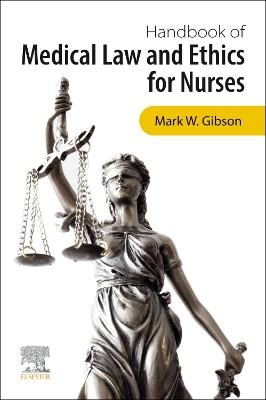 Handbook of Medical Law and Ethics for Nurses - Mark Gibson