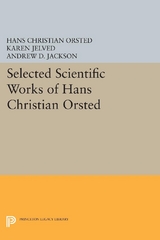 Selected Scientific Works of Hans Christian Ørsted - Hans Christian Ørsted