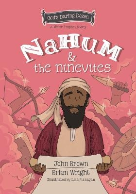 Nahum and the Ninevites - Brian J. Wright, John Robert Brown