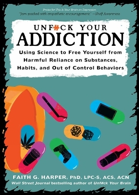 Unfuck Your Addiction - Faith G. Harper, Joseph E. Green