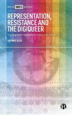 Representation, Resistance and the Digiqueer - Justin Ellis