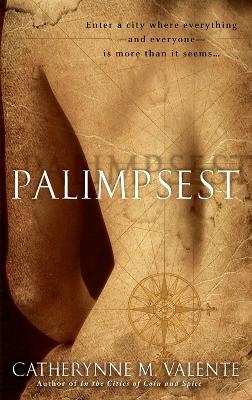 Palimpsest - Catherynne Valente