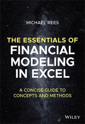 The Essentials of Financial Modeling in Excel - Michael Rees