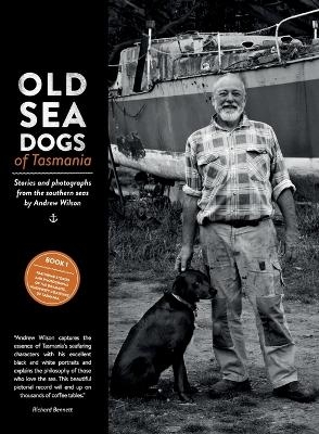 Old Sea Dogs of Tasmania Book 1 - Andrew B Wilson