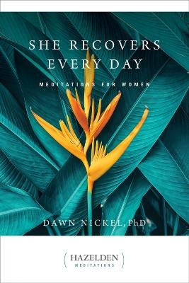 She Recovers Every Day - Dawn Nickel