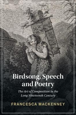 Birdsong, Speech and Poetry - Francesca Mackenney