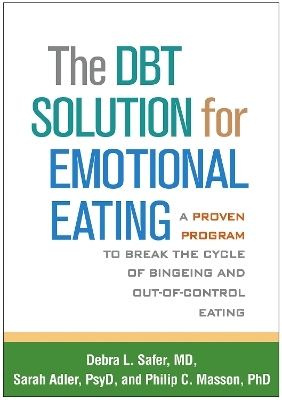 The DBT Solution for Emotional Eating - Debra L. Safer, Sarah Adler, Philip C. Masson