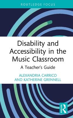 Disability and Accessibility in the Music Classroom - Alexandria Carrico, Katherine Grennell