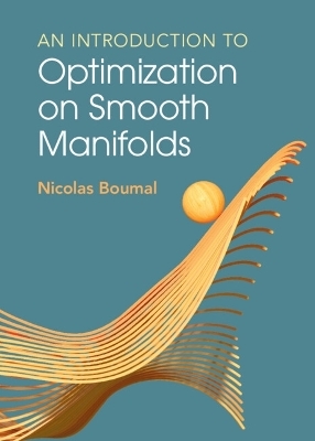 An Introduction to Optimization on Smooth Manifolds - Nicolas Boumal