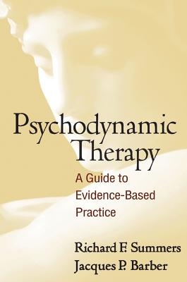 Psychodynamic Therapy - Richard F. Summers, Jacques P. Barber