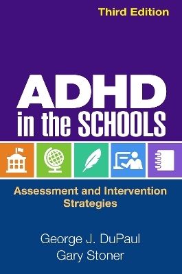 ADHD in the Schools, Third Edition - George J. DuPaul, Gary Stoner