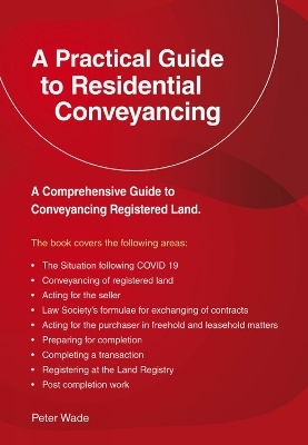 A Practical Guide to Residential Conveyancing - Peter Wade