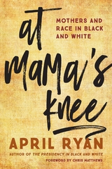 At Mama's Knee -  April Ryan