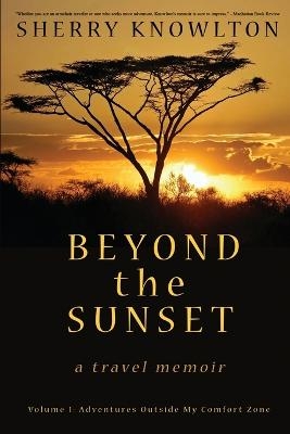 Beyond the Sunset, a travel memoir - Sherry Knowlton