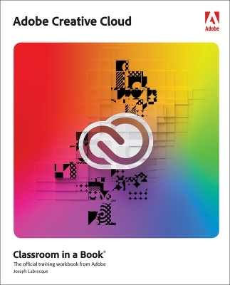 Adobe Creative Cloud Classroom in a Book - Joseph Labrecque